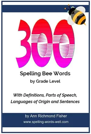 300 Spelling Bee Word Lists by grade level, with sentences, definitions, parts of speech and languages, from www.spelling-words-well.com